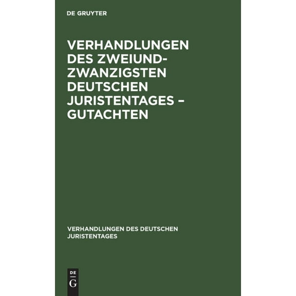 Verhandlungen Des Deutschen Juristentages: Verhandlungen Des Zweiundzwanzigsten Deutschen Juristentages - Gutachten (Hardcover)