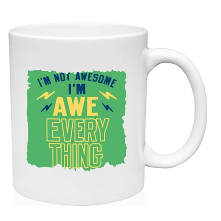 

I m Not Awesome I m Awe-Everything Mug Large Coffee Mug 15 oz Ceramic Coffee Mug Funny Gift Cup