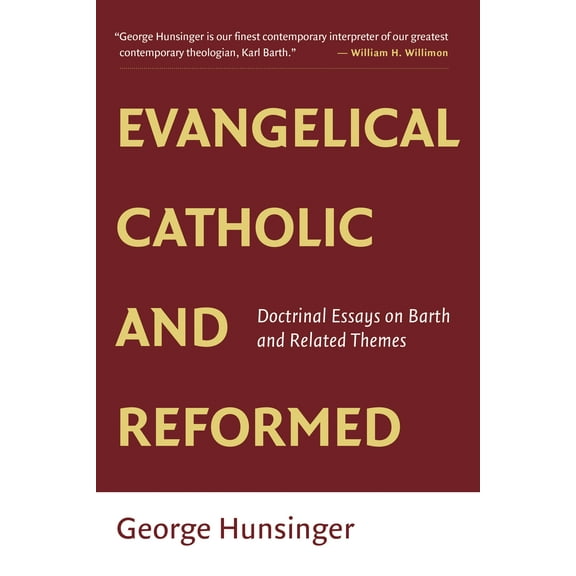 Evangelical, Catholic, and Reformed : Essays on Barth and Other Themes (Paperback)