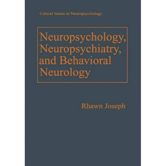 Critical Issues in Neuropsychology Neuropsychology, Neuropsychiatry, and Behavioral Neurology, (Paperback)