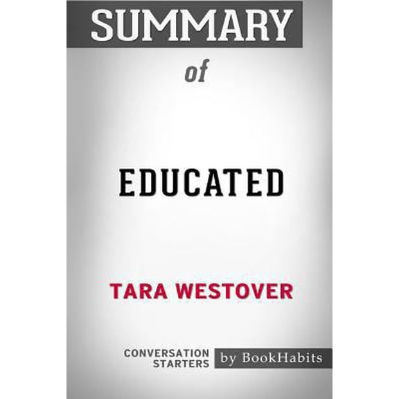 Pre-Owned Summary of Educated by Tara Westover: Conversation Starters (Paperback) 1388674122 9781388674120