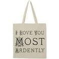 thumbnail image 3 of Inktastic I Love You Most Ardently Tote Bag, 3 of 5