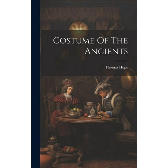 Costume Of The Ancients (Hardcover)