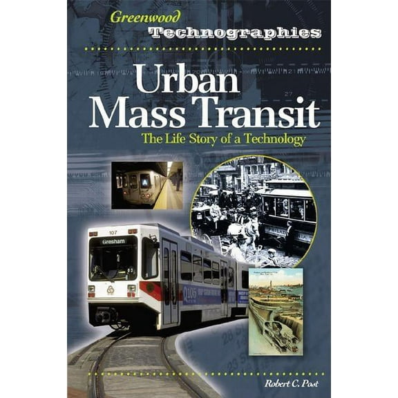 Greenwood Technographies Urban Mass Transit: The Life Story of a Technology, (Hardcover)