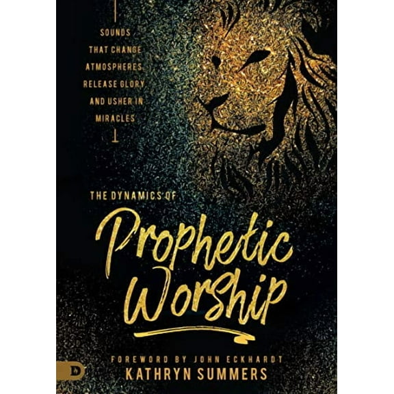 The Dynamics of Prophetic Worship (Paperback)