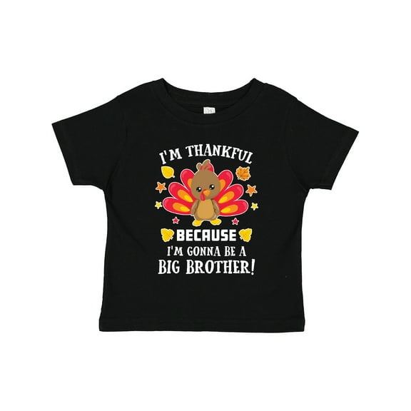 Inktastic Thanksgiving I'm Thankful Because I'm Gonna Be a Big Brother Boys or Girls Toddler T-Shirt