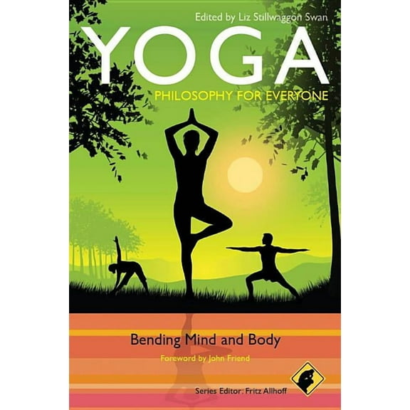 Philosophy for Everyone Yoga: Philosophy for Everyone: Bending Mind and Body, Book 41, (Paperback)
