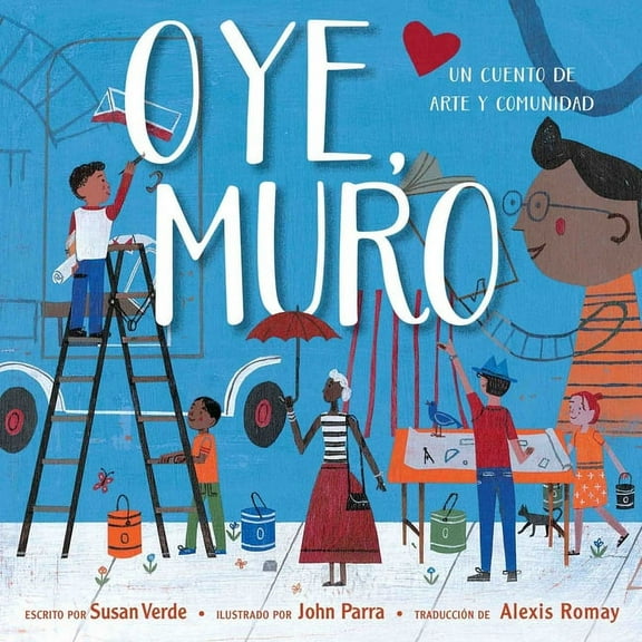 Oye, Muro (Hey, Wall): Un Cuento de Arte Y Comunidad, (Hardcover)