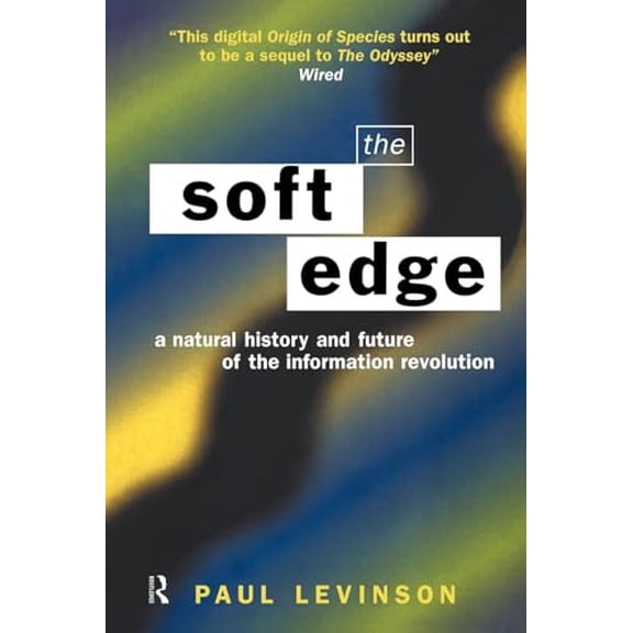 Pre-Owned The Soft Edge: A Natural History and Future of the Information Revolution, 9780415197724, 0415197724, Paperback, 1 edition