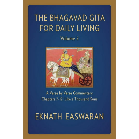 Bhagavad Gita for Daily Living The Bhagavad Gita for Daily Living, Volume 2: A Verse-By-Verse Commentary: Chapters 7-12 Like a Thousand Suns, Book 2, (Paperback)