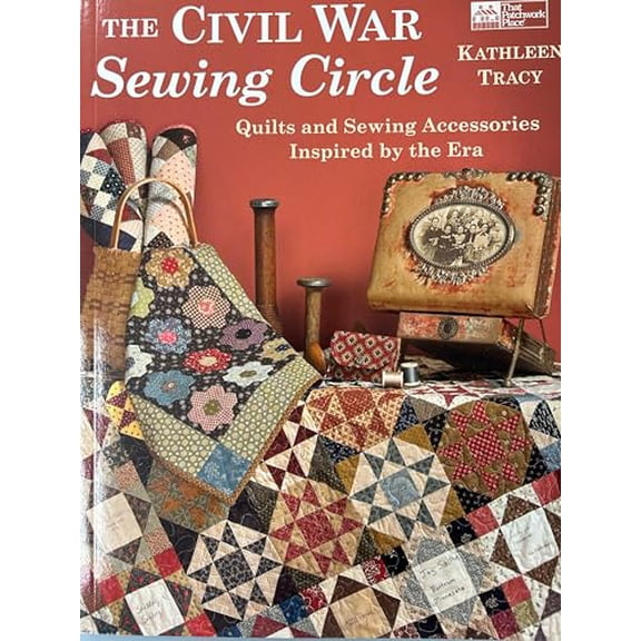Pre-Owned The Civil War Sewing Circle: Quilts and Sewing Accessories Inspired by the Era (Paperback) 1604680059 9781604680058