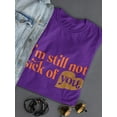 thumbnail image 3 of I'm Still Not Sick Of You T-Shirt Women -Smartprints Designs, Female 3X-Large, 3 of 4