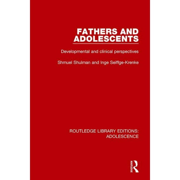 Routledge Library Editions: Adolescence Fathers and Adolescents: Developmental and Clinical Perspectives, (Paperback)