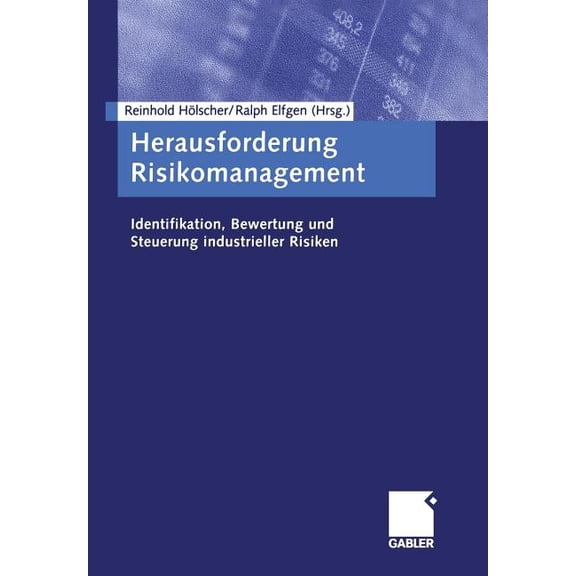 Herausforderung Risikomanagement: Identifikation, Bewertung Und Steuerung Industrieller Risiken, (Paperback)