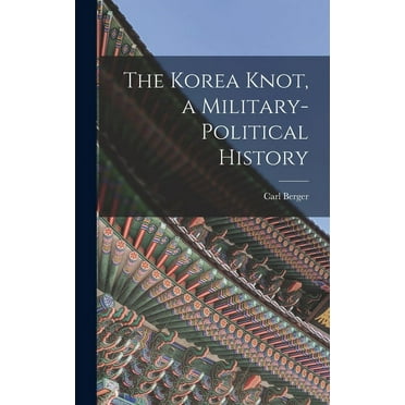 The Korea Knot, a Military-political History, (Hardcover)