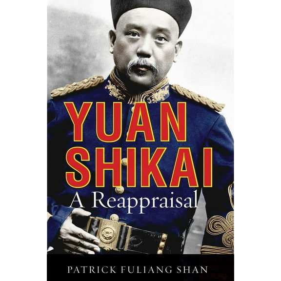 Contemporary Chinese Studies: Yuan Shikai : A Reappraisal (Hardcover)