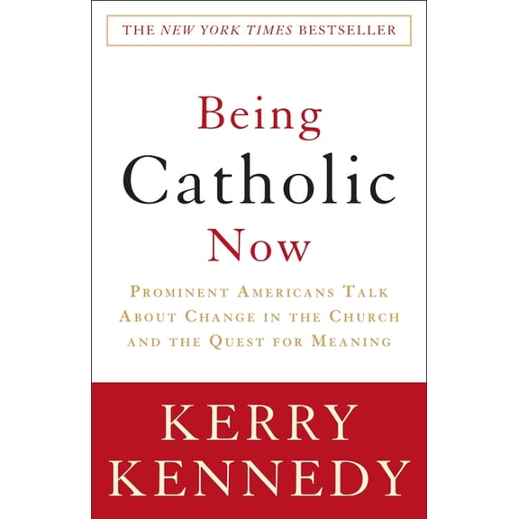 Being Catholic Now: Prominent Americans Talk about Change in the Church and the Quest for Meaning, (Paperback)