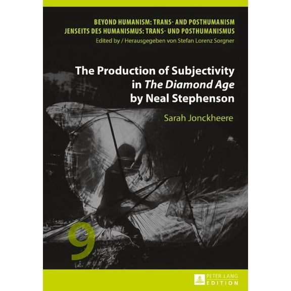 Beyond Humanism: Trans- And Posthumanism / Jenseits Des Huma: The Production of Subjectivity in The Diamond Age by Neal Stephenson (Hardcover)