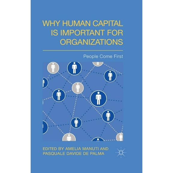 Why Human Capital Is Important for Organizations: People Come First, (Paperback)