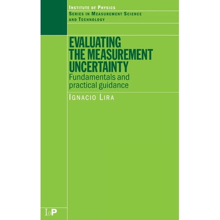 Measurement Science and Technology Evaluating the Measurement Uncertainty: Fundamentals and Practical Guidance (Hardcover)