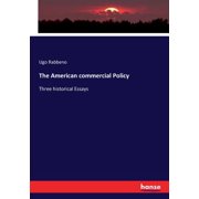 The American commercial Policy: Three historical Essays, (Paperback)