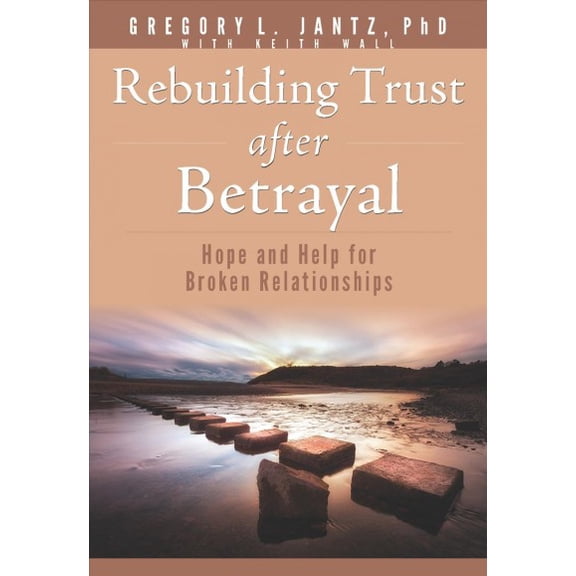 Pre-Owned Rebuilding Trust After Betrayal: Hope and Help for Broken Relationships (Jantz) Paperback