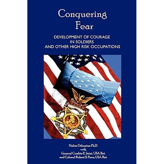 Pre-Owned Conquering Fear - Development of Courage in Soldiers and Other High Risk Occupations (Hardcover)