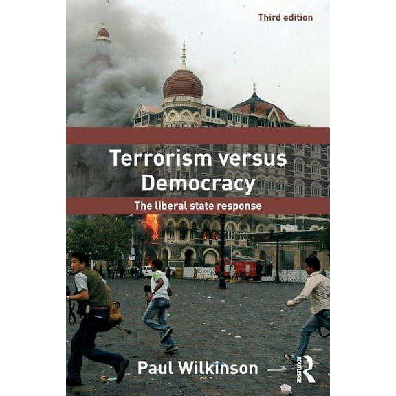 Political Violence Terrorism Versus Democracy: The Liberal State Response, (Paperback)