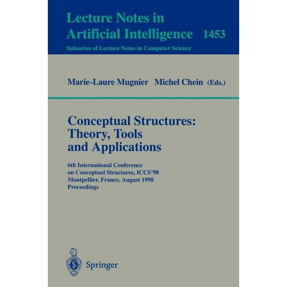 Conceptual Structures: Theory, Tools and Applications: 6th International Conference on Conceptual Structures, Iccs'98, M, (Paperback)