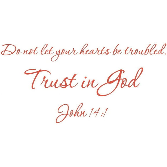 Orange 29" X 14" Do not let your hearts be troubled. Trust in God. John 14:1 Art Home Mural Vinyl wall art Inspirational quotes and saying home decor decal sticker
