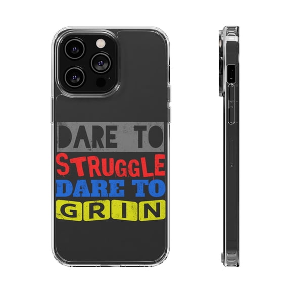 DistinctInk Clear Case for Apple iPhone 15 PRO (6.1" Screen) - Dare To Struggle Dare To Grin