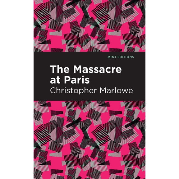 Mint Editions (Plays) Massacre at Paris, (Paperback)