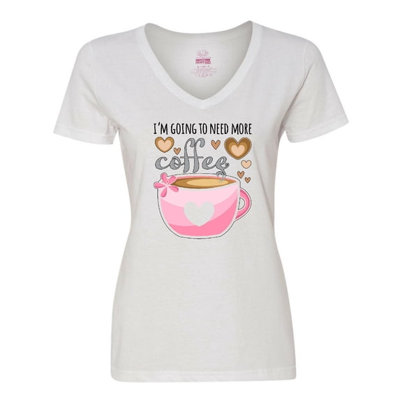 Inktastic I'm Going to Need More Coffee with Cute Pink Coffee Cup Women's V-Neck T-Shirt