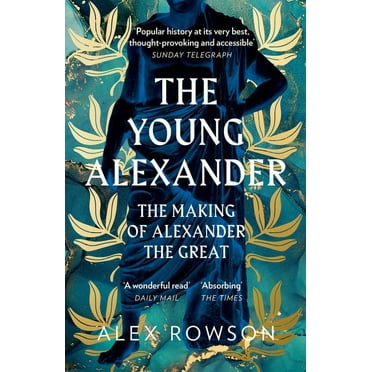 The Young Alexander: The Making of Alexander the Great, (Paperback)