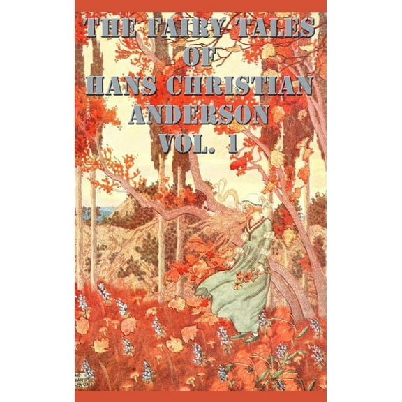 The Fairy Tales of Hans Christian Anderson Vol. 1: Selected Fairy Tales from Andersen's Early Collections, (Hardcover)