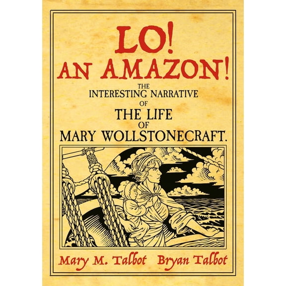 Lo! an Amazon!: The Interesting Narrative of the Life of Mary Wollstonecraft, (Hardcover)
