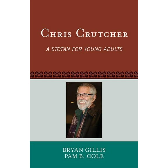 Studies in Young Adult Literature Chris Crutcher: A Stotan for Young Adults, Book 45, (Hardcover)