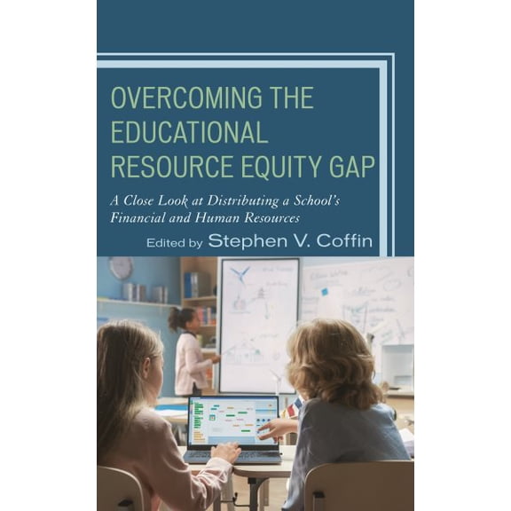 Pre-Owned Overcoming the Educational Resource Equity Gap: A Close Look at Distributing a School's Financial and Human Resources, (Hardcover)