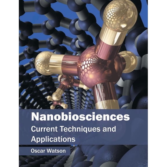 Nanobiosciences: Current Techniques and Applications, (Hardcover)