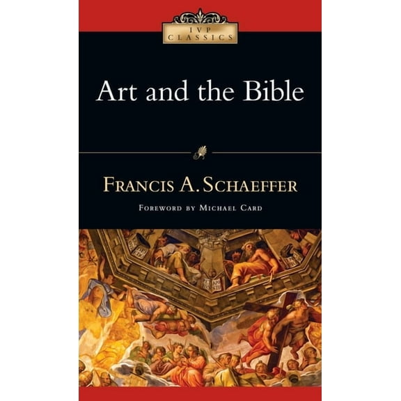 IVP Classics Art and the Bible: Two Essays, (Paperback)