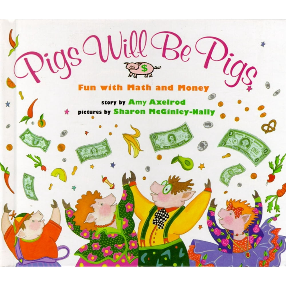 Pigs will be pigs pigs will be pigs fun with math and money