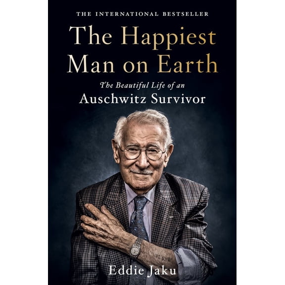 Happiest Man on Earth: The Beautiful Life of an Auschwitz Survivor