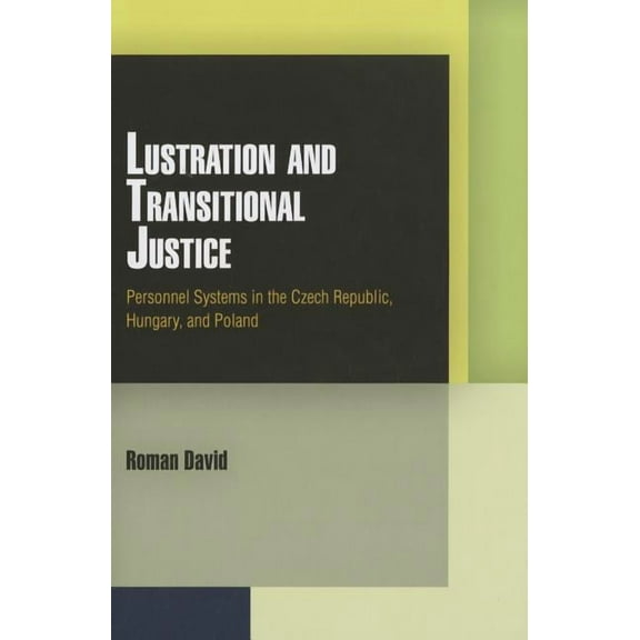 Pennsylvania Studies in Human Rights: Lustration and Transitional Justice: Personnel Systems in the Czech Republic, Hungary, and Poland (Hardcover)