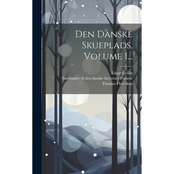 Den Danske Skueplads, Volume 1... (Hardcover)