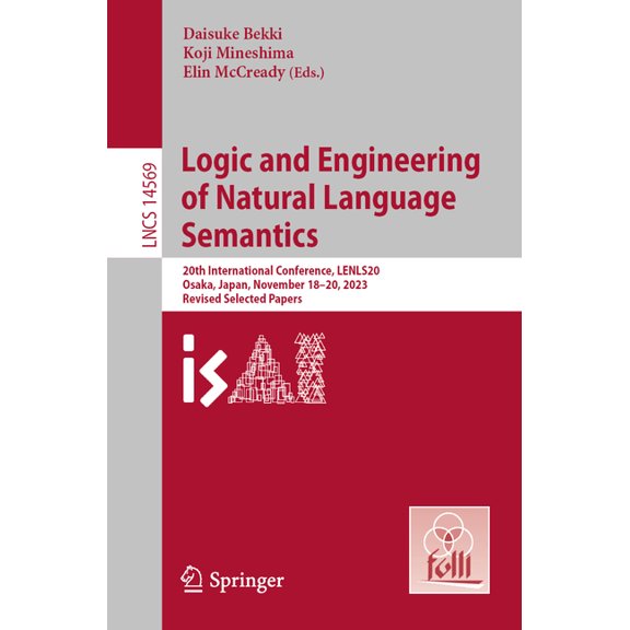 Lecture Notes in Computer Science Logic and Engineering of Natural Language Semantics: 20th International Conference, Lenls20, Osaka, Japan, November 18-2, Book 14569, (Paperback)