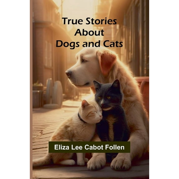 True Stories about Dogs and Cats, (Paperback)