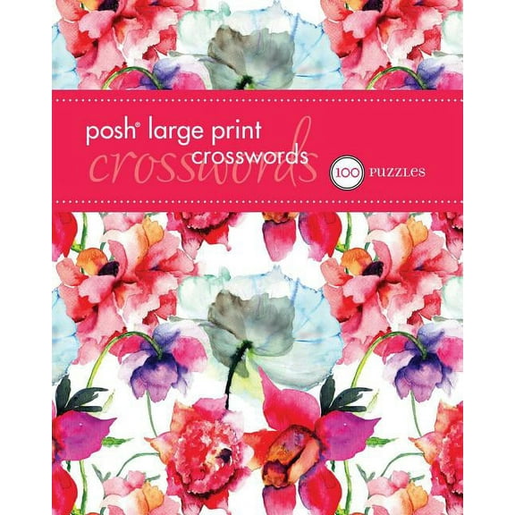 Posh Large Print Posh Large Print Crosswords 2: 100 Puzzles Volume 3, Book 3, (Paperback)