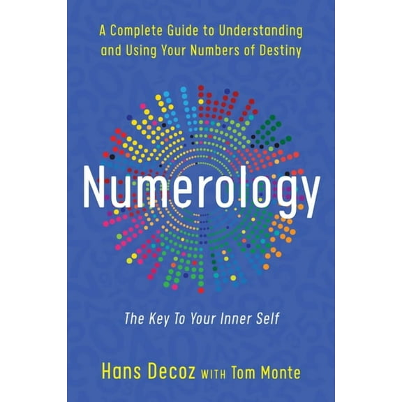 Numerology: A Complete Guide to Understanding and Using Your Numbers of Destiny, Key to Your Inner Self, (Paperback)