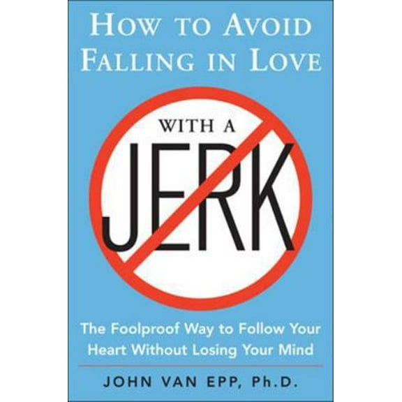 Pre-Owned How to Avoid Falling in Love with a Jerk: The Foolproof Way to Follow Your Heart Without Losing Your Mind (NTC SELF-HELP) Paperback