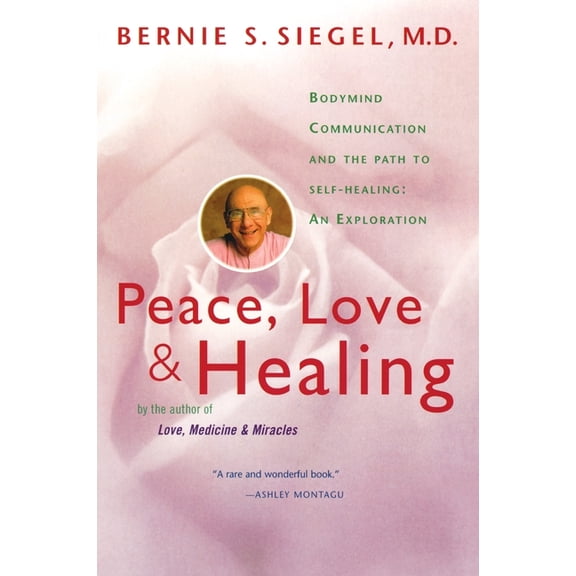 Peace, Love and Healing: Bodymind Communication & the Path to Self-Healing: An Exploration, (Paperback)
